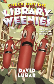 Title: Check Out the Library Weenies: And Other Warped and Creepy Tales, Author: David Lubar