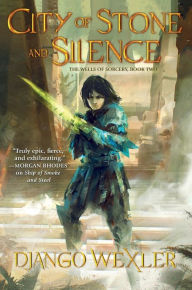 Title: City of Stone and Silence, Author: Django Wexler