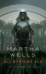 Title: All Systems Red (Murderbot Diaries Series #1), Author: Martha Wells