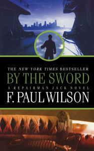 Title: By the Sword: A Repairman Jack Novel, Author: F. Paul Wilson