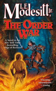 Title: The Order War: A Novel in the Saga of Recluce, Author: L. E. Modesitt Jr.