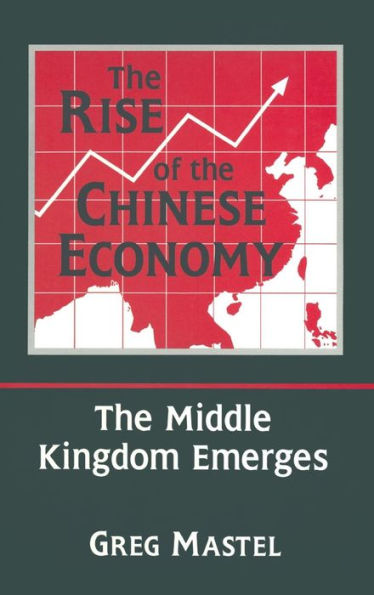 The Rise of the Chinese Economy: The Middle Kingdom Emerges: The Middle Kingdom Emerges / Edition 1