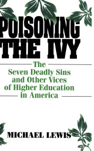 Title: Poisoning the Ivy: The Seven Deadly Sins and Other Vices of Higher Education in America, Author: Michael Lewis (3)