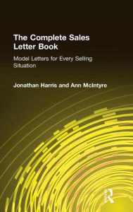 Title: The Complete Sales Letter Book: Model Letters for Every Selling Situation: Model Letters for Every Selling Situation / Edition 1, Author: Jonathan Harris
