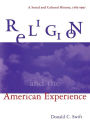 Religion and the American Experience: A Social and Cultural History, 1765-1996: A Social and Cultural History, 1765-1996 / Edition 1