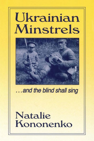 Ukrainian Minstrels: Why the Blind Should Sing: And the Blind Shall Sing / Edition 1