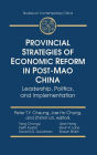 Provincial Strategies of Economic Reform in Post-Mao China: Leadership, Politics, and Implementation