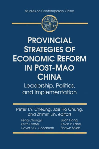 Provincial Strategies of Economic Reform in Post-Mao China: Leadership, Politics, and Implementation / Edition 1