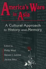 Title: United States and Asia at War: A Cultural Approach: A Cultural Approach / Edition 1, Author: Philip West