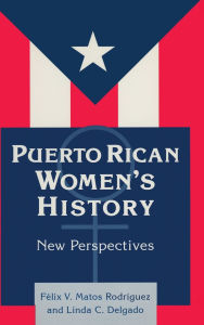 Title: Puerto Rican Women's History: New Perspectives: New Perspectives, Author: Felix Matos-Rodriguez