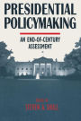 Presidential Policymaking: An End-of-century Assessment: An End-of-century Assessment / Edition 1