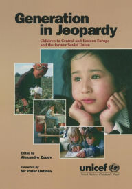 Title: Generation in Jeopardy: Children at Risk in Eastern Europe and the Former Soviet Union, Author: Unicef