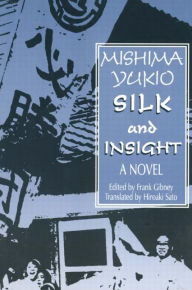 Title: Silk and Insight / Edition 1, Author: Yukio Mishima