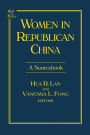 Women in Republican China: A Sourcebook: A Sourcebook / Edition 1