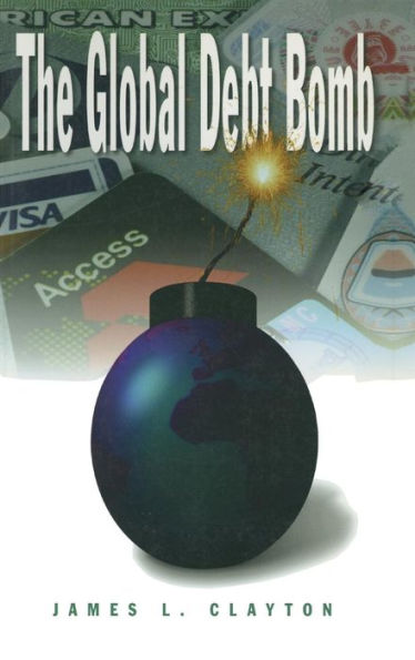 The Global Debt Bomb / Edition 1