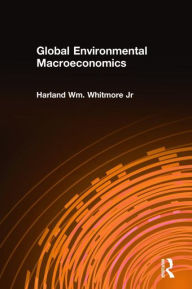 Title: Global Environmental Macroeconomics, Author: Harland Wm. Whitmore Jr