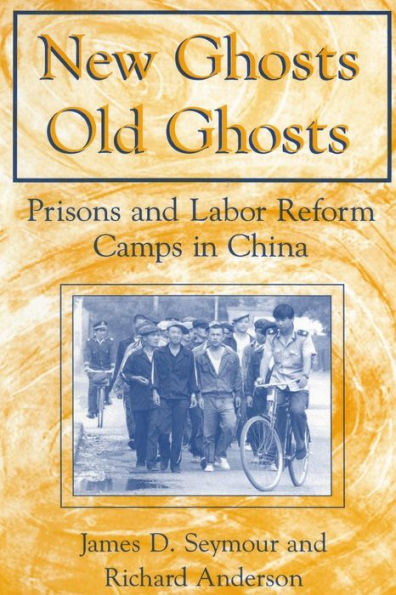 New Ghosts, Old Ghosts: Prisons and Labor Reform Camps in China: Prisons and Labor Reform Camps in China / Edition 1