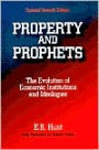 Property and Prophets: The Evolution of Economic Institutions and Ideologies: The Evolution of Economic Institutions and Ideologies / Edition 7
