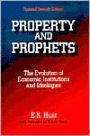 Property and Prophets: The Evolution of Economic Institutions and Ideologies: The Evolution of Economic Institutions and Ideologies