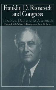 Title: The M.E.Sharpe Library of Franklin D.Roosevelt Studies: v. 2: Franklin D.Roosevelt and Congress - The New Deal and it's Aftermath, Author: Nancy Beck Young