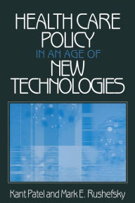 Title: Health Care Policy in an Age of New Technologies / Edition 1, Author: Kant Patel