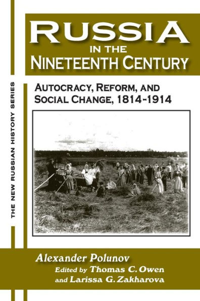 Russia in the Nineteenth Century: Autocracy, Reform, and Social Change, 1814-1914 / Edition 1