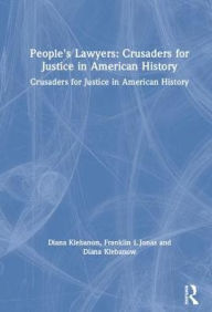Title: People's Lawyers: Crusaders for Justice in American History, Author: Diana Klebanon
