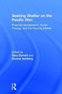 Seeking Shelter on the Pacific Rim: Financial Globalization, Social Change, and the Housing Market