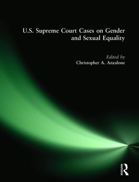 Supreme Court Cases On Gender And Sexual Equality 1787 2001 By