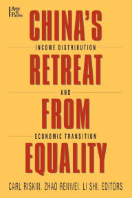 Title: China's Retreat from Equality: Income Distribution and Economic Transition / Edition 1, Author: Carl Riskin