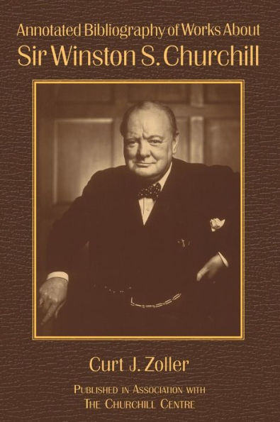 Annotated Bibliography of Works About Sir Winston S. Churchill