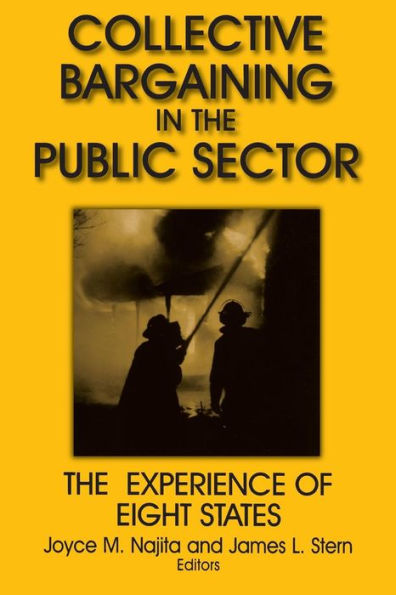 Collective Bargaining in the Public Sector: The Experience of Eight States: The Experience of Eight States / Edition 1
