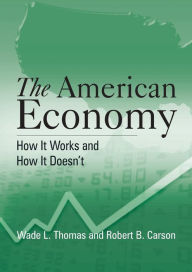 Title: The American Economy: A Student Study Guide: A Student Study Guide / Edition 1, Author: Wade L. Thomas