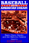 Baseball and the American Dream: Race, Class, Gender and the National Pastime / Edition 1