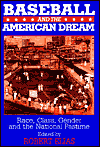 Title: Baseball and the American Dream: Race, Class, Gender, and the National Pastime / Edition 1, Author: Robert Elias