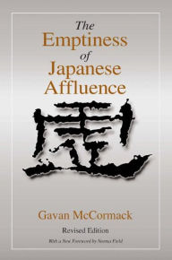 Title: The Emptiness of Japanese Affluence / Edition 1, Author: Gavan McCormack