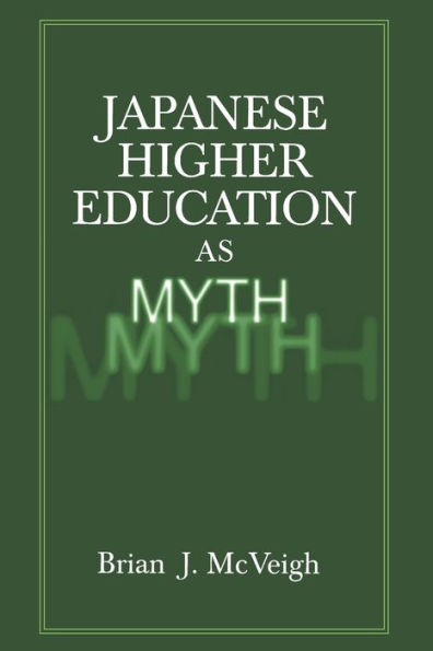 Japanese Higher Education as Myth / Edition 1