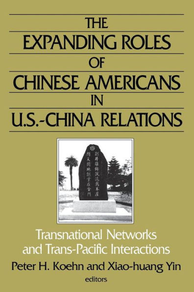 The Expanding Roles of Chinese Americans in U.S.-China Relations: Transnational Networks and Trans-Pacific Interactions / Edition 1