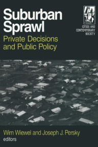 Title: Suburban Sprawl: Private Decisions and Public Policy, Author: Wim Wiewel