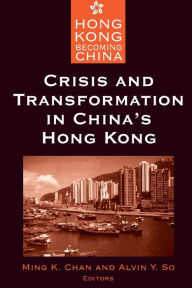 Title: Crisis and Transformation in China's Hong Kong, Author: Ming K. Chan