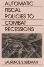 Automatic Fiscal Policies to Combat Recessions / Edition 1