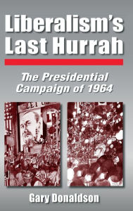 Liberalism's Last Hurrah: The Presidential Campaign of 1964