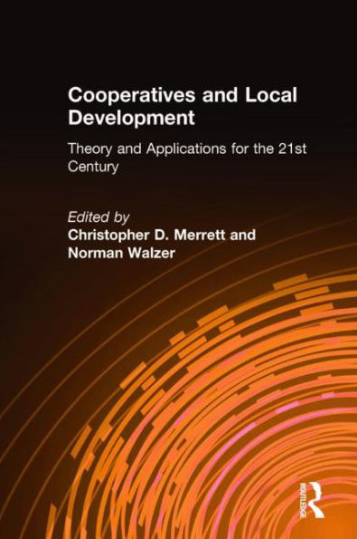 Cooperatives and Local Development: Theory and Applications for the 21st Century / Edition 1