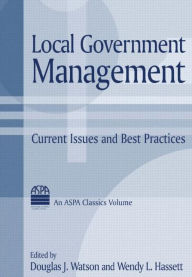 Title: Local Government Management: Current Issues and Best Practices, Author: Douglas J. Watson