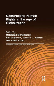Title: Constructing Human Rights in the Age of Globalization, Author: Mahmood Monshipouri