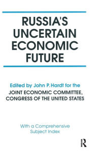 Title: Russia's Uncertain Economic Future / Edition 1, Author: John P. Hardt