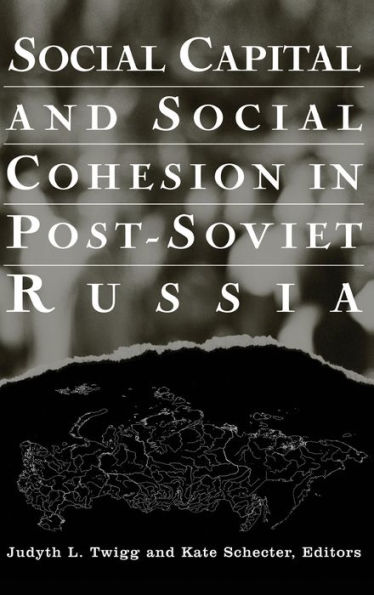 Social Capital and Social Cohesion in Post-Soviet Russia / Edition 1