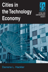 Title: Cities in the Technology Economy / Edition 1, Author: Darrene Hackler
