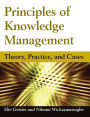 Principles of Knowledge Management: Theory, Practice, and Cases