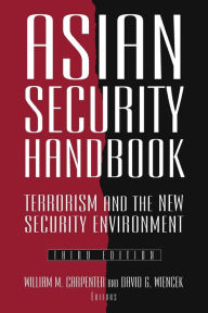 Title: Asian Security Handbook: Terrorism and the New Security Environment / Edition 3, Author: William M. Carpenter